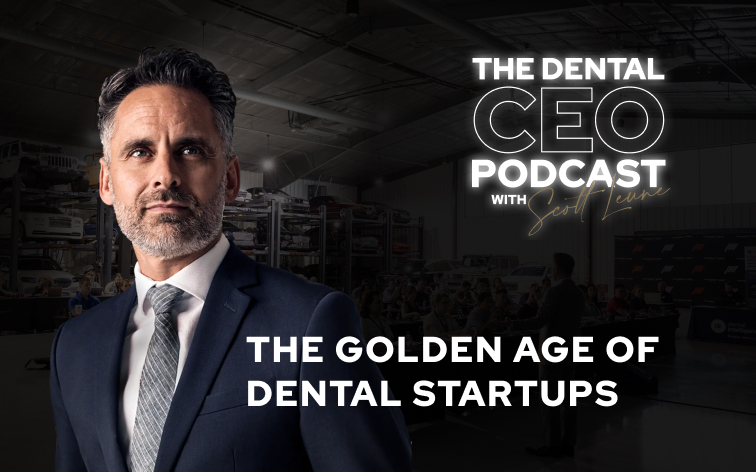 The Golden Age of Dental Startups: Why Now is the Best Time to Build Your Practice