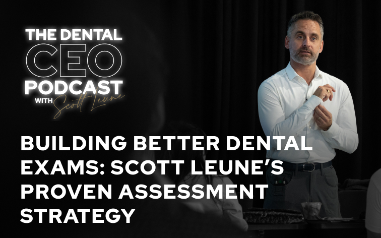Building Better Dental Exams Scott Leune’s Proven Assessment Strategy