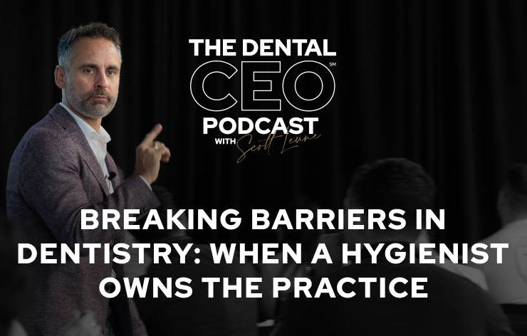 Breaking Barriers in Dentistry When a Hygienist Owns the Practice